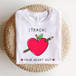 "Teach Your Heart Out" Teacher T-shirt