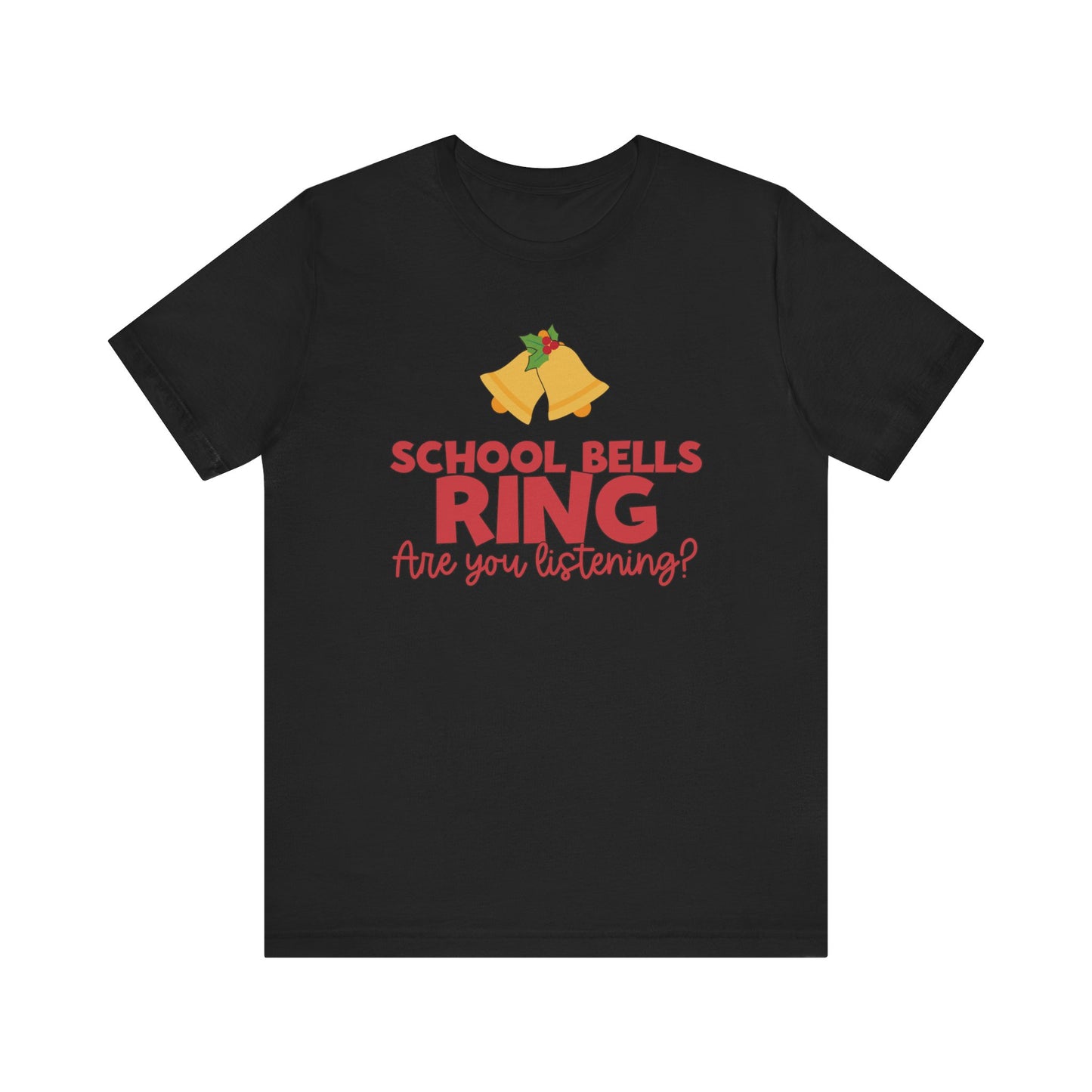 "School Bells Ring, Are You Listening" Small Bells Teacher T-shirt