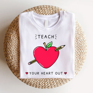 "Teach Your Heart Out" Teacher T-shirt