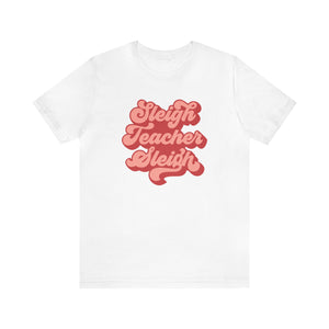"Sleigh Teacher Sleigh" Teacher T-shirt