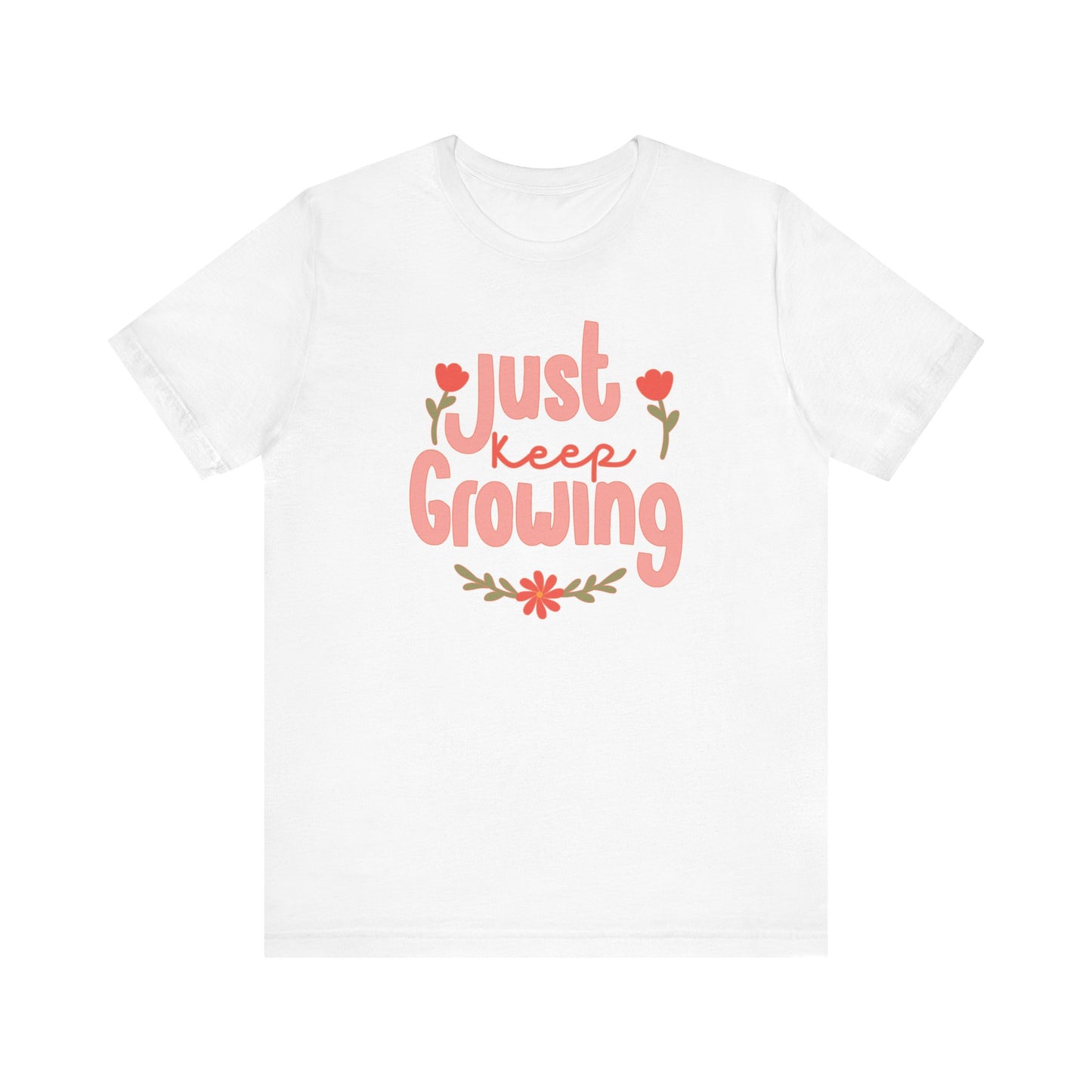 "Just Keep Growing" Teacher T-shirt