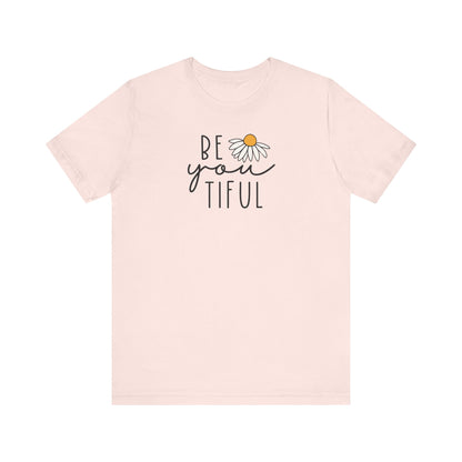 "Be You-tiful" Teacher T-shirt