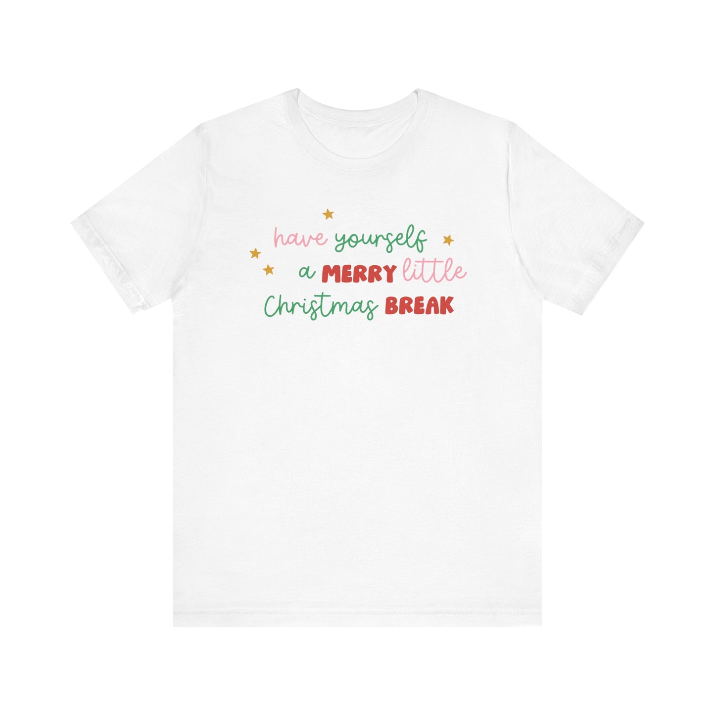 "Have Yourself a Merry Little Christmas Break" Teacher T-shirt
