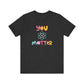 "You Matter" Science Teacher T-shirt