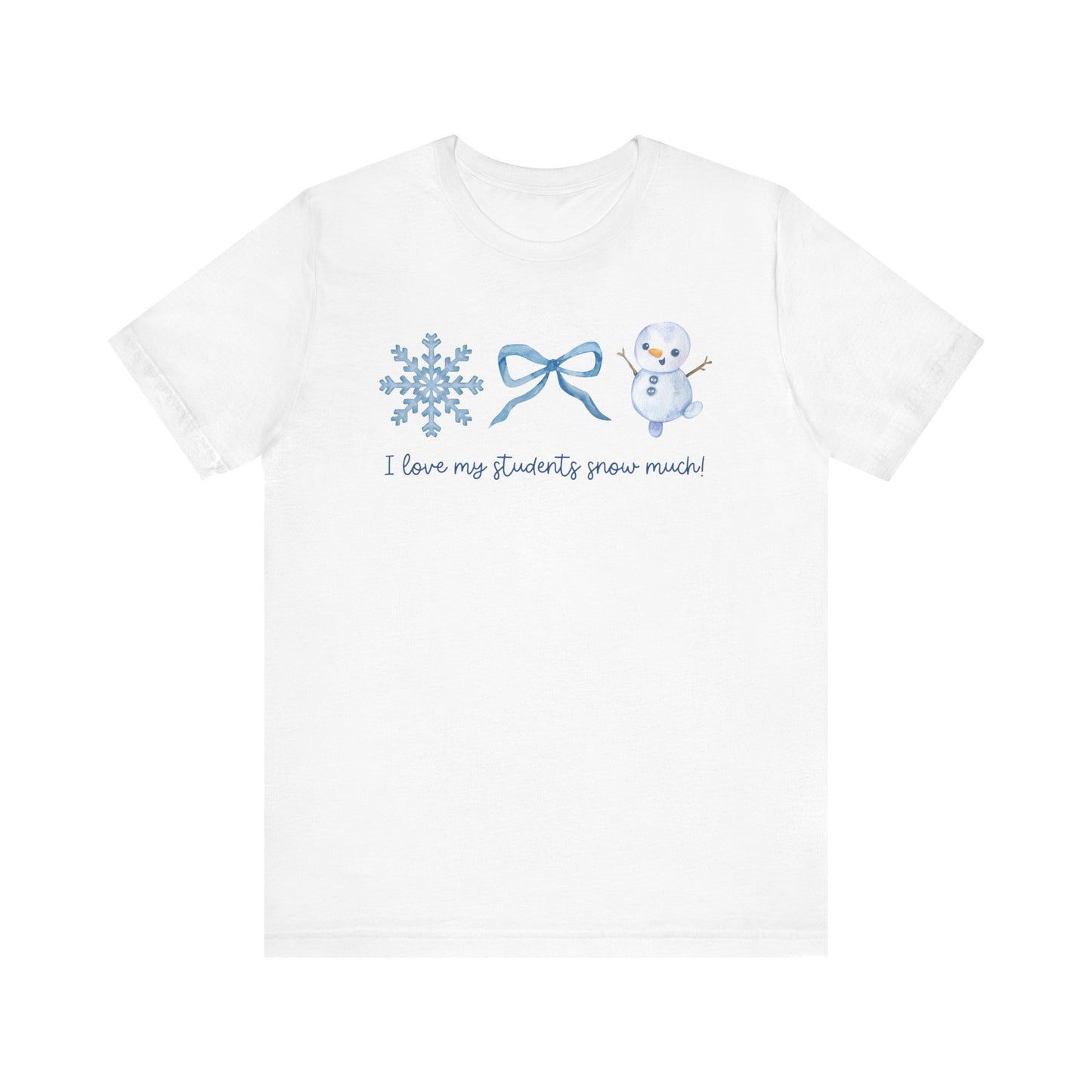 "I Love My Students Snow Much!" Holiday Teacher T-shirt
