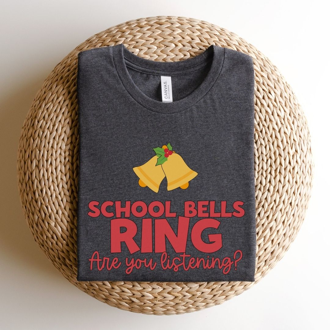 "School Bells Ring, Are You Listening" Small Bells Teacher T-shirt