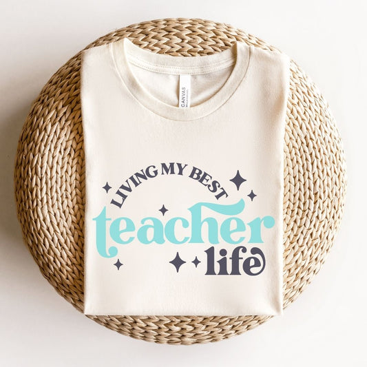 "Livin' My Best Teacher Life" Teacher T-shirt