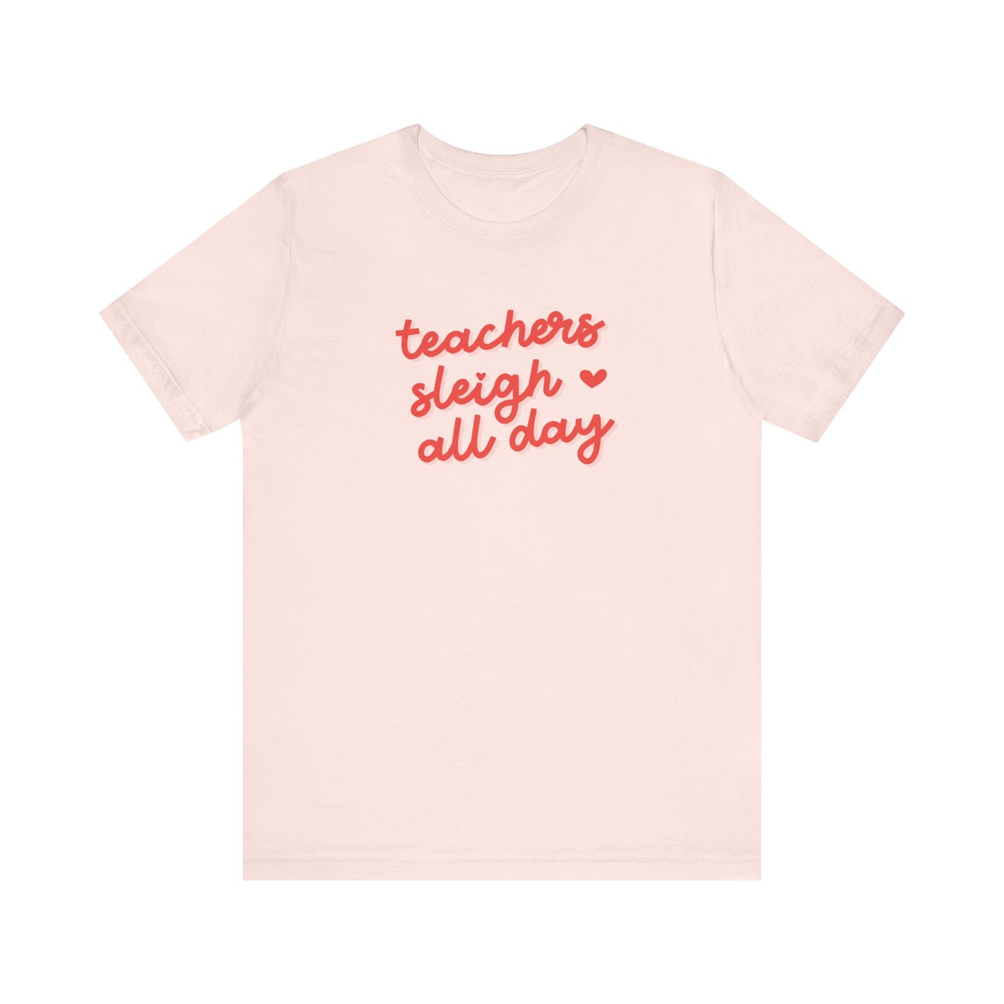"Teachers Sleigh All Day" Holiday Teacher T-shirt