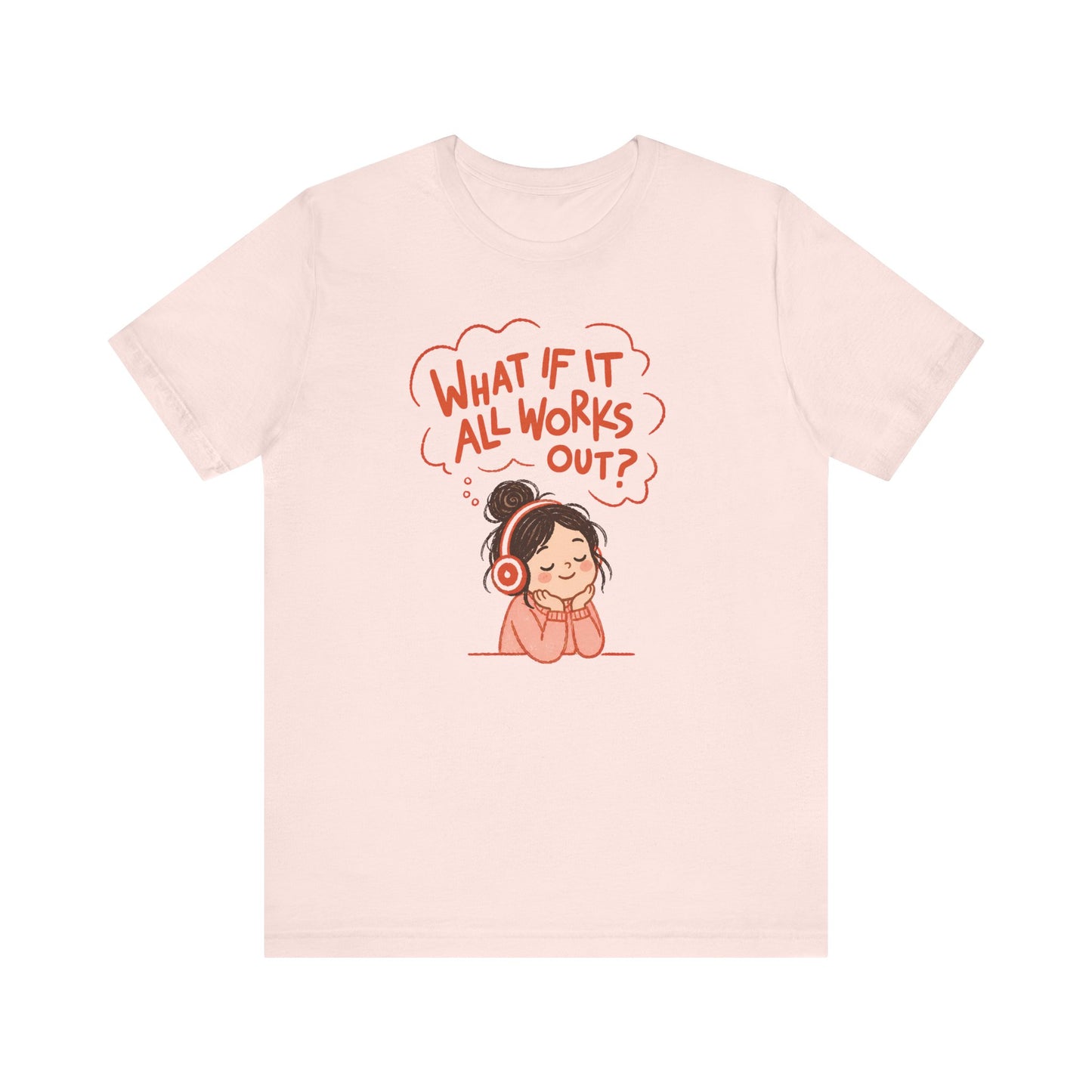"What If It All Works Out?" Teacher T-shirt