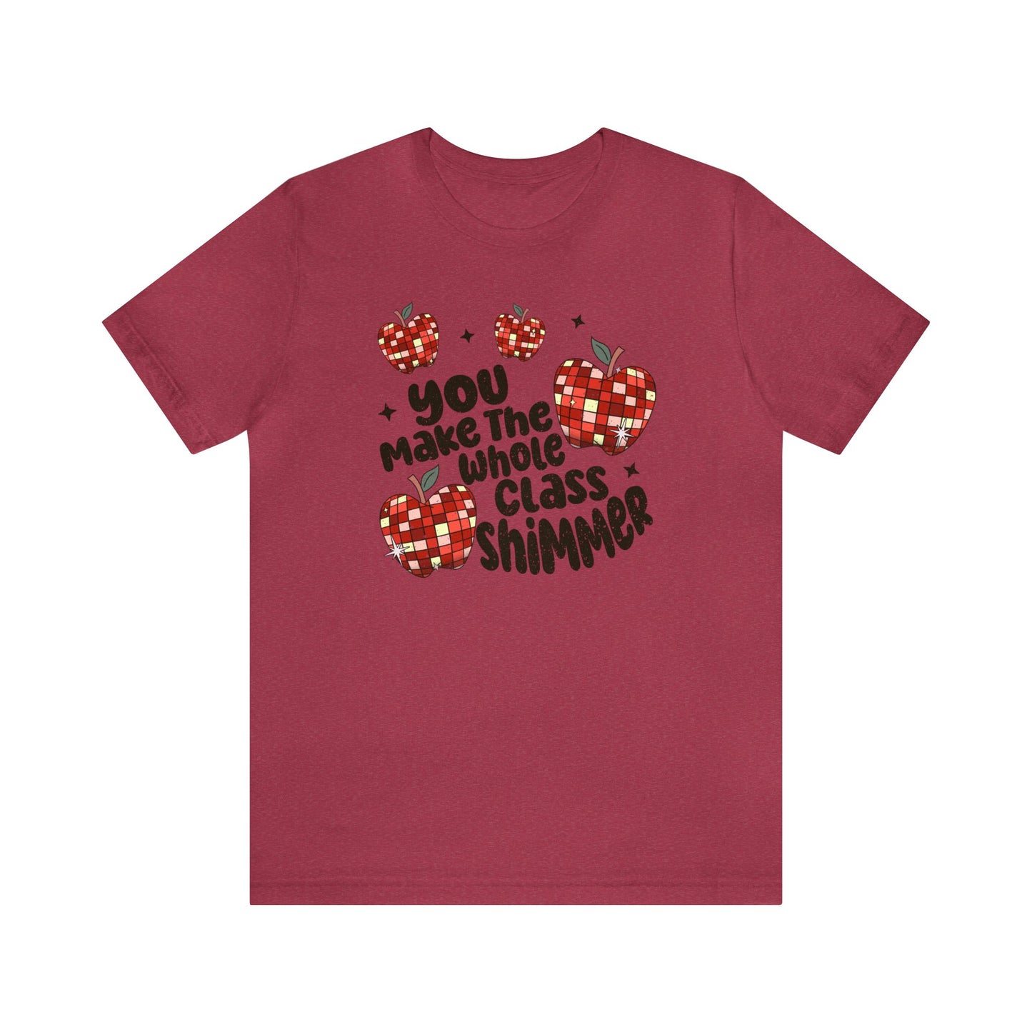 "You Make the Whole Class Shimmer" Teacher T-shirt