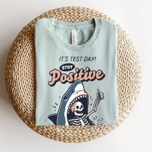 "It's Test Day, Stay Positive" Funny Teacher T-shirt