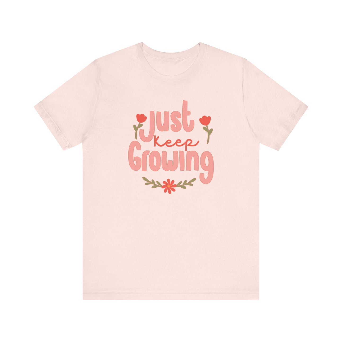 "Just Keep Growing" Teacher T-shirt