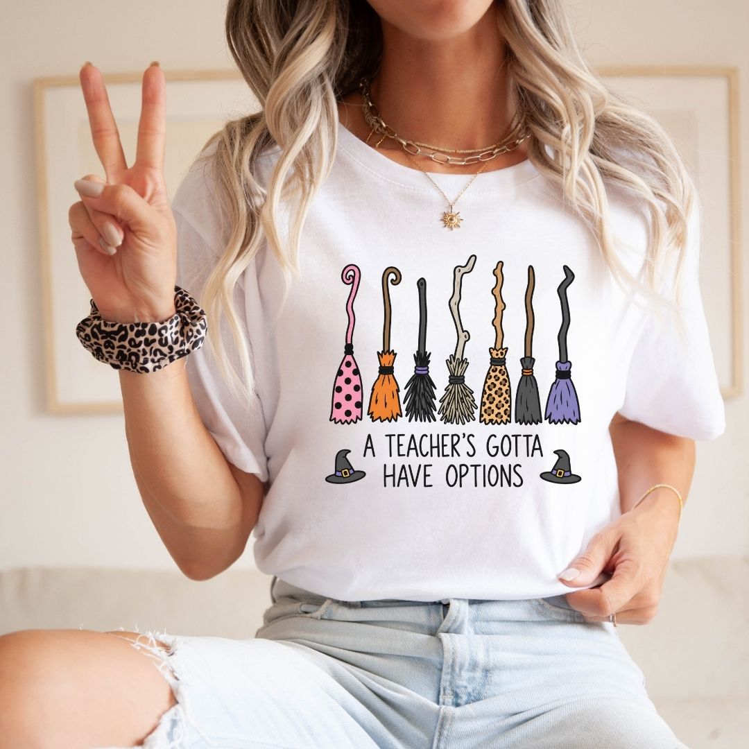 "A Teacher's Gotta Have Options" Brooms Halloween Teacher T-shirt