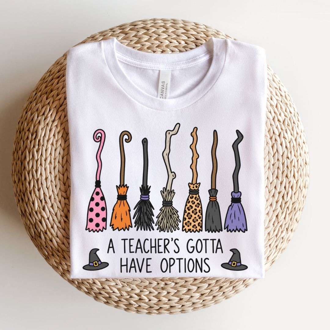 "A Teacher's Gotta Have Options" Brooms Halloween Teacher T-shirt