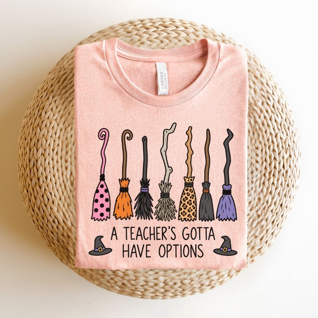 "A Teacher's Gotta Have Options" Brooms Halloween Teacher T-shirt