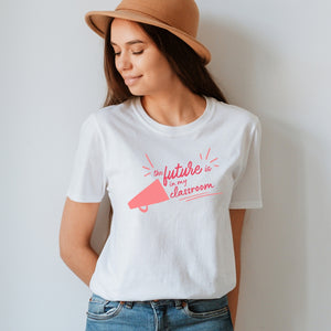 "The Future is in my Classroom" Teacher T-shirt