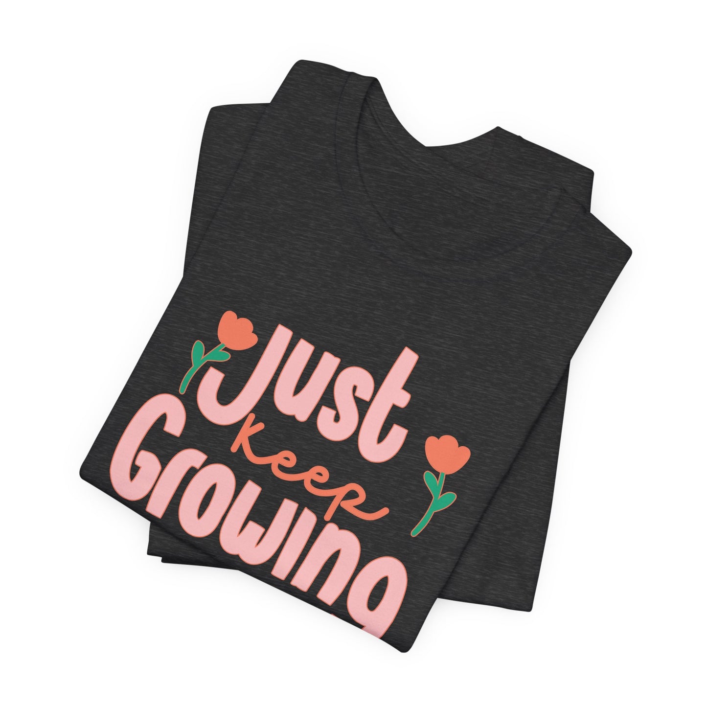 "Just Keep Growing" Teacher T-shirt