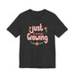 "Just Keep Growing" Teacher T-shirt