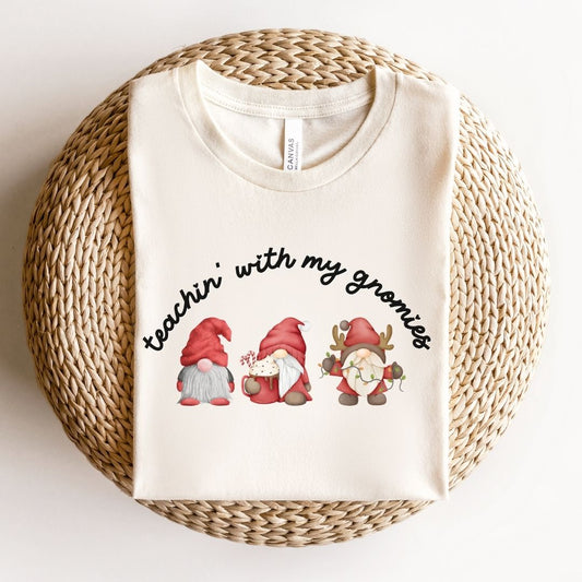 "Teachin' with my Gnomies" Holiday Teacher T-shirt