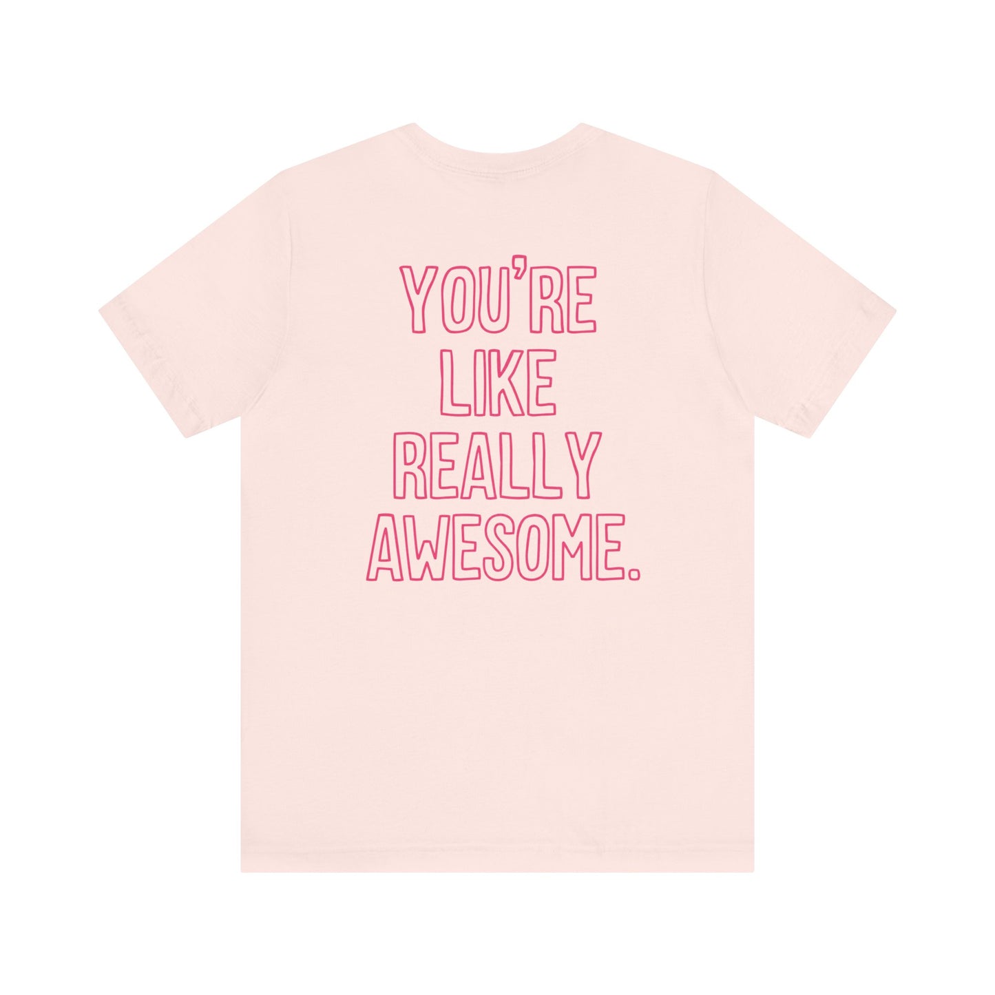 "You're Like Really Awesome" Back Print Teacher T-shirt