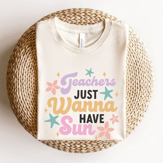 "Teachers Just Wanna Have Sun" Pastel Teacher T-shirt
