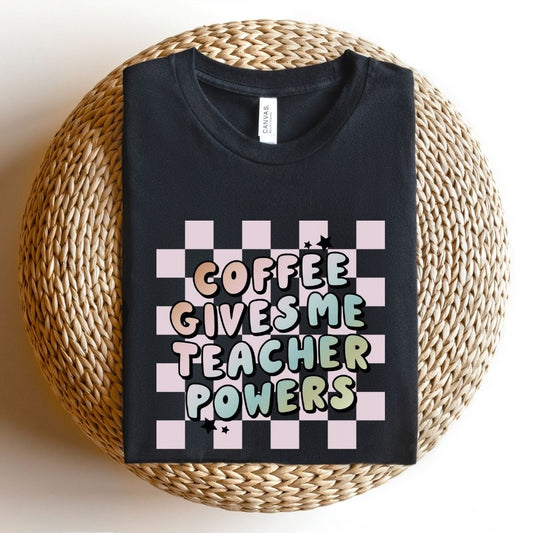 "Coffee Gives Me Teacher Powers" Teacher T-shirt