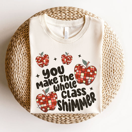 "You Make the Whole Class Shimmer" Teacher T-shirt