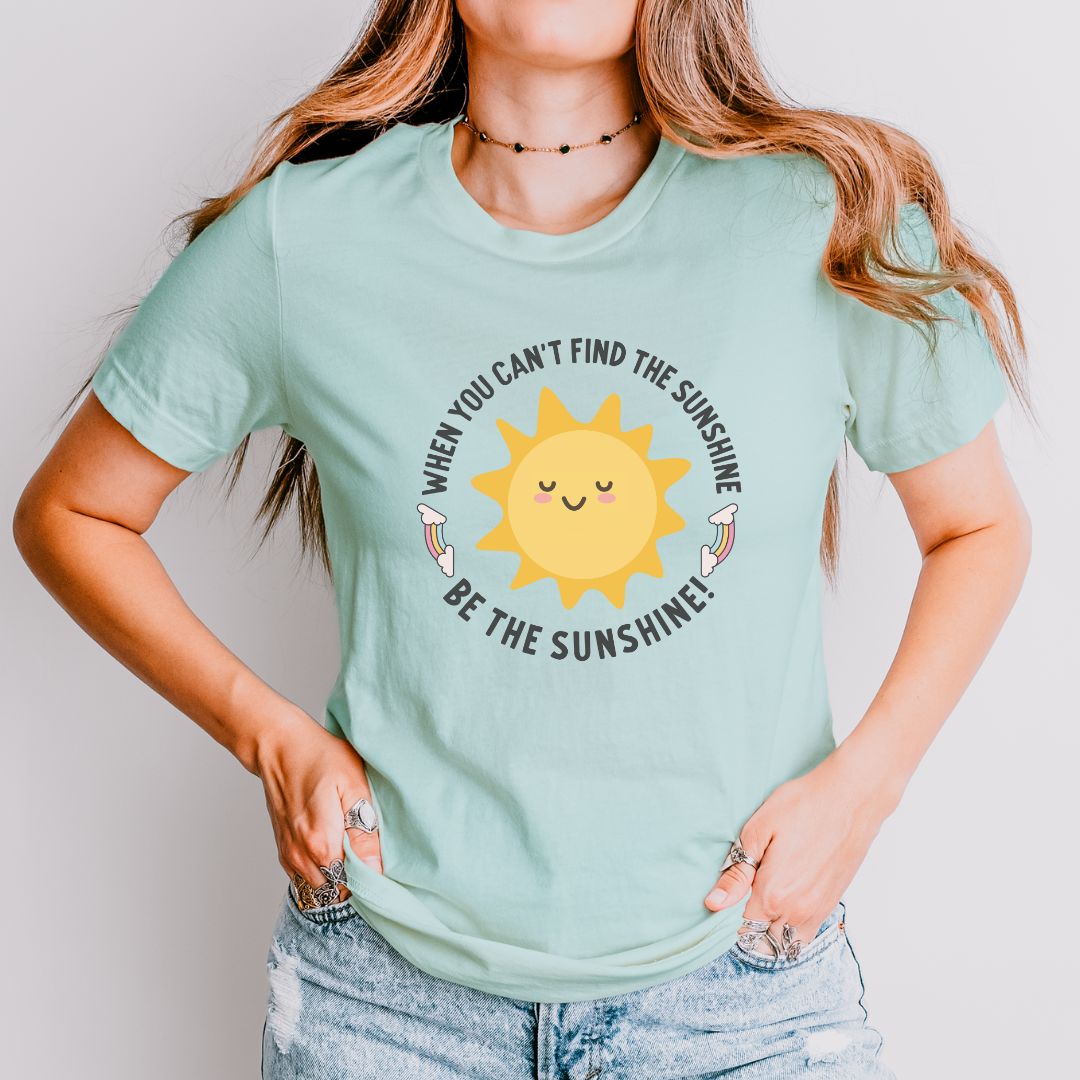 "When You Can't Find the Sunshine, Be the Sunshine" Teacher T-shirt