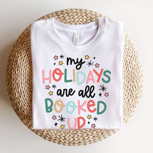 "My Holidays are All Booked Up" Teacher T-shirt