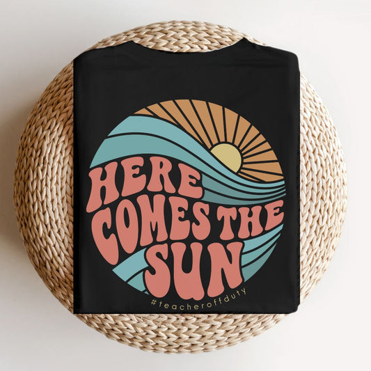 "Here Comes the Sun" Teacher T-shirt