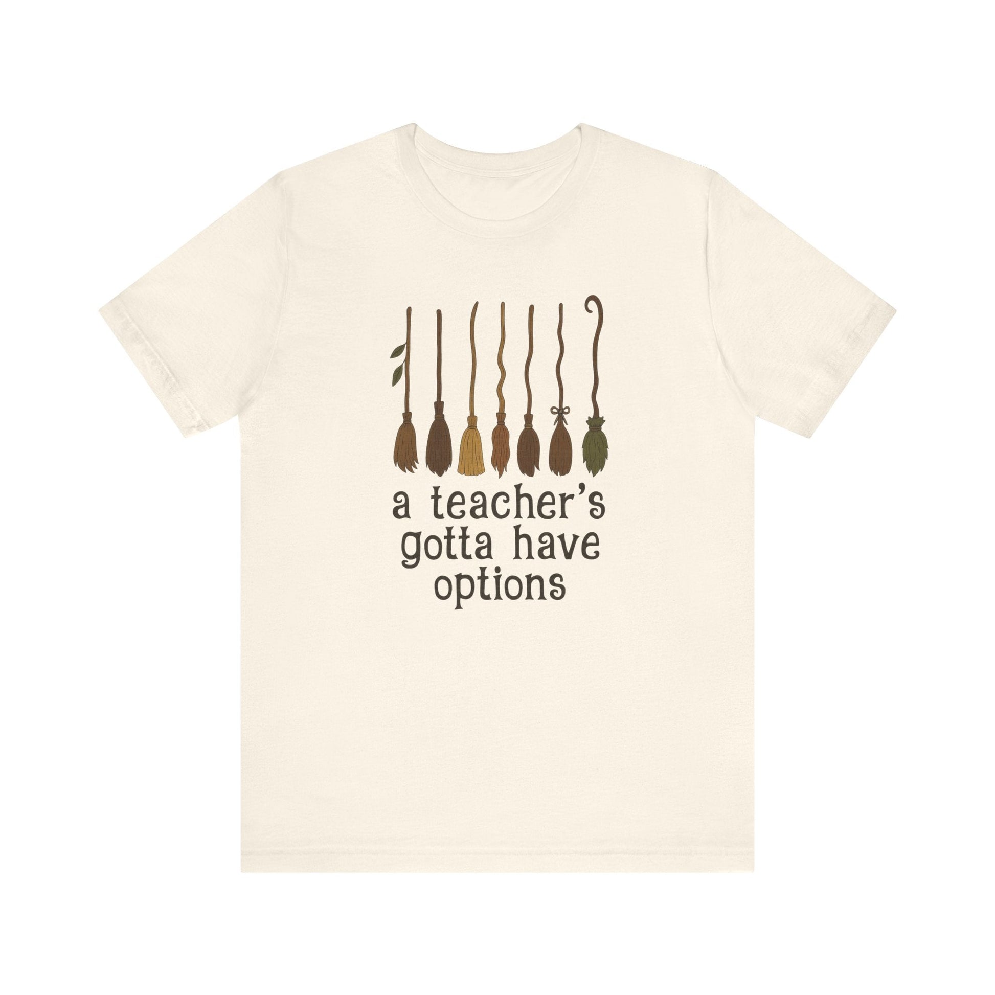 "A Teacher's Gotta Have Options" Teacher T-shirt - Teacher Care Crate - T-Shirt