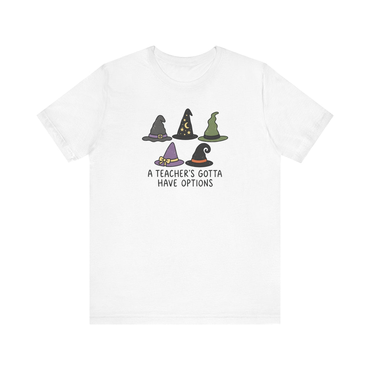 "A Teacher's Gotta Have Options" Witch Hat Teacher T-shirt - Teacher Care Crate-T-Shirt