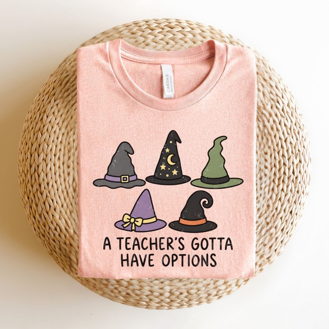 "A Teacher's Gotta Have Options" Witch Hat Teacher T-shirt - Teacher Care Crate-T-Shirt