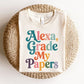 "Alexa, Grade My Papers" Funny Teacher T-shirt - Teacher Care Crate-T-Shirt