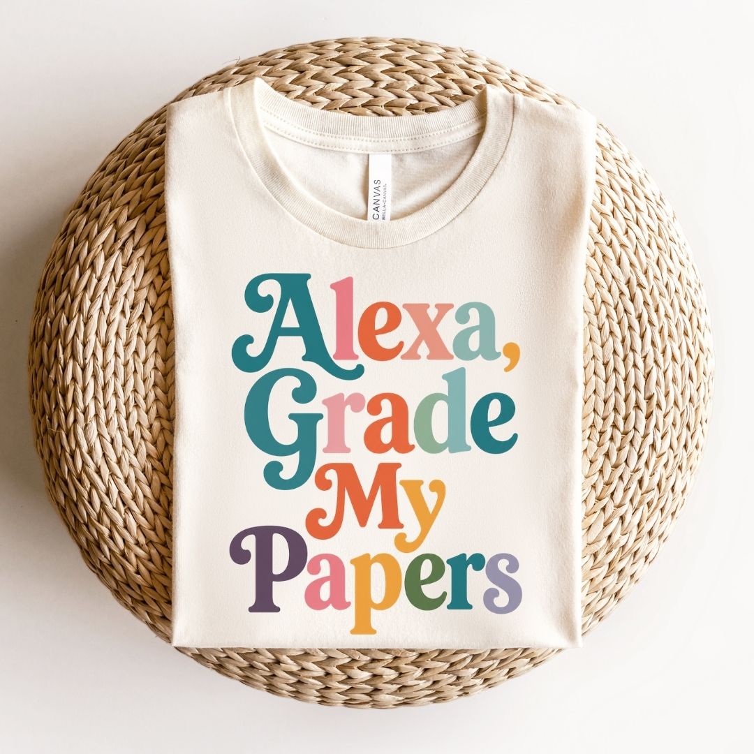 "Alexa, Grade My Papers" Funny Teacher T-shirt - Teacher Care Crate-T-Shirt
