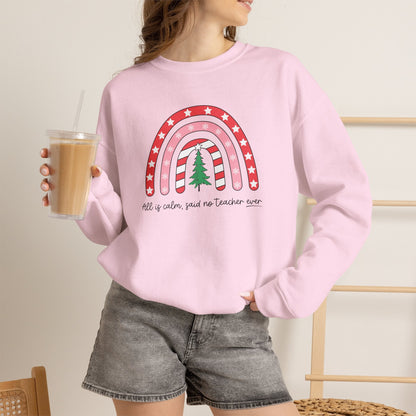 "All is Calm Said No Teacher Ever" Holiday Teacher Sweatshirt - Teacher Care Crate-Sweatshirt