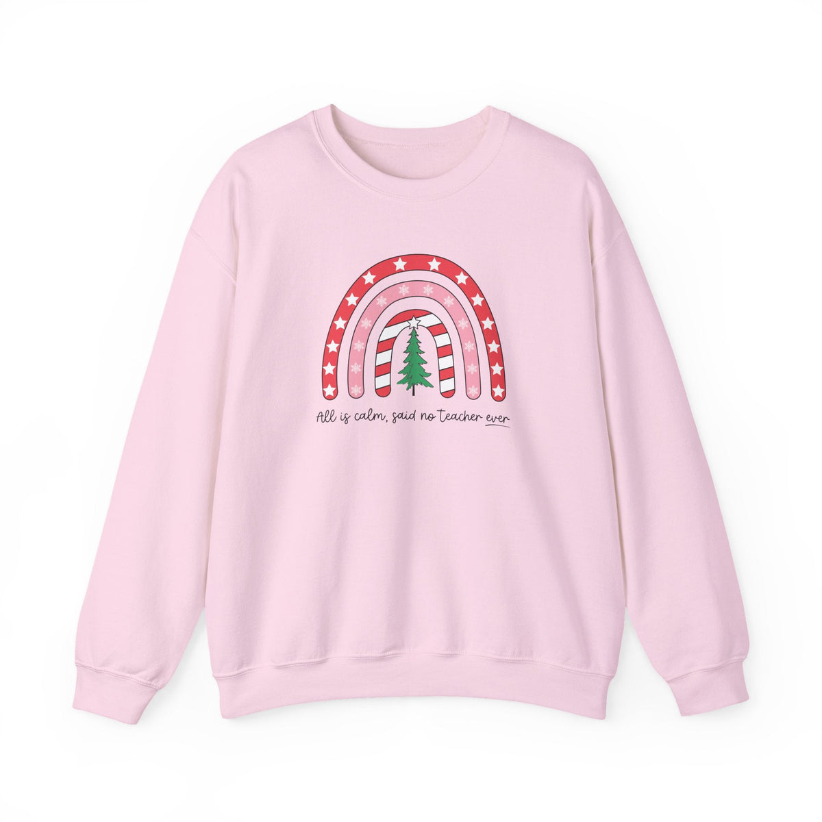 "All is Calm Said No Teacher Ever" Holiday Teacher Sweatshirt - Teacher Care Crate-Sweatshirt