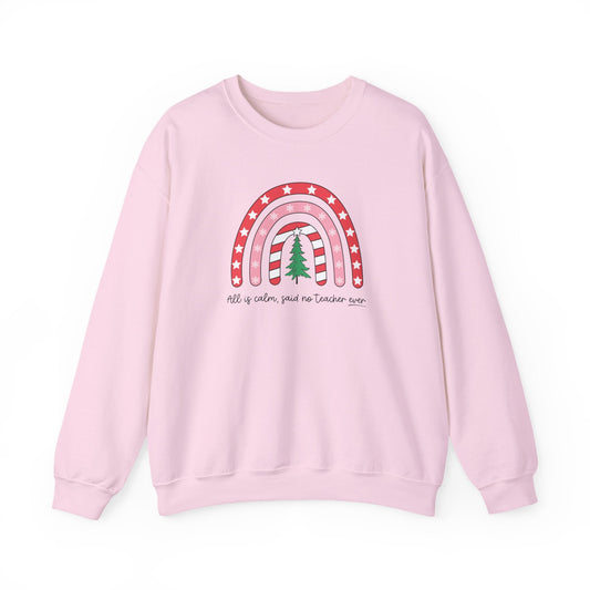 "All is Calm Said No Teacher Ever" Holiday Teacher Sweatshirt - Teacher Care Crate-Sweatshirt