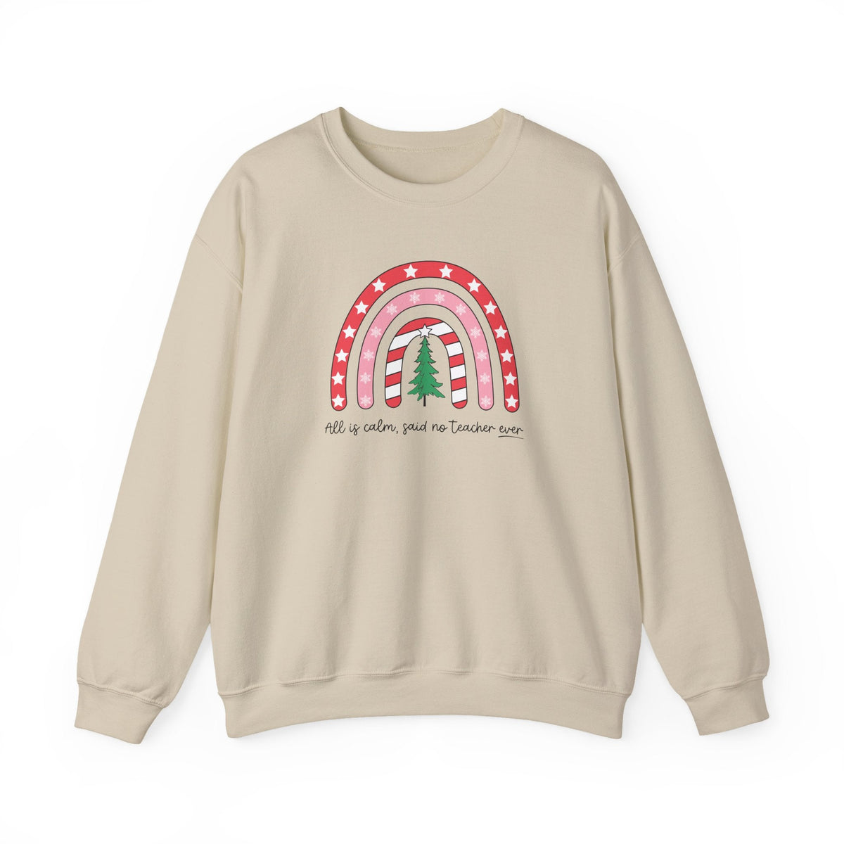 "All is Calm Said No Teacher Ever" Holiday Teacher Sweatshirt - Teacher Care Crate-Sweatshirt
