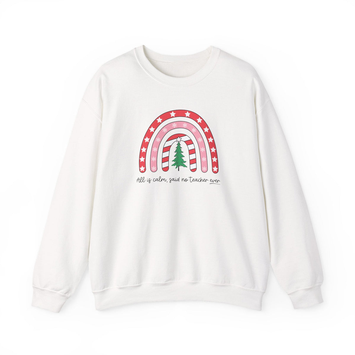 "All is Calm Said No Teacher Ever" Holiday Teacher Sweatshirt - Teacher Care Crate-Sweatshirt