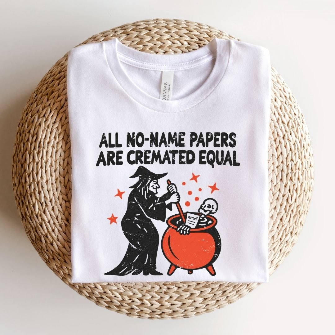 "All No-Name Papers Are Cremated Equal" Funny Halloween Teacher T-shirt - Teacher Care Crate-T-Shirt