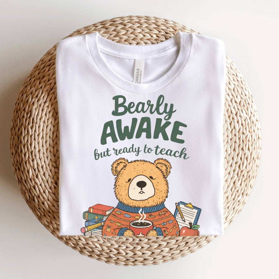 "Bearly Awake But Ready To Teach" Teacher T-shirt - Teacher Care Crate - T-Shirt