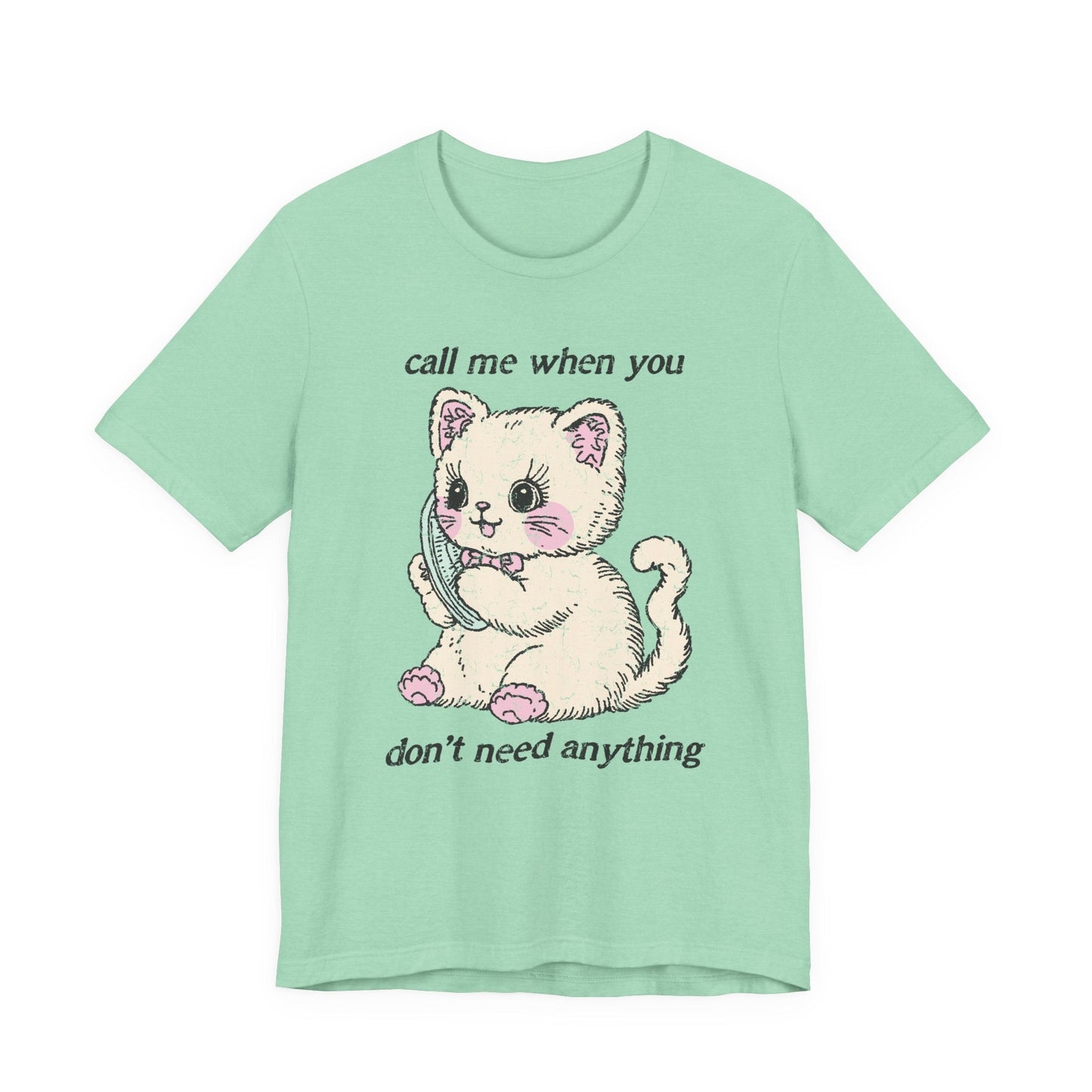 "Call Me When You Don't Need Anything" Funny Teacher T-shirt - Teacher Care Crate - T-Shirt