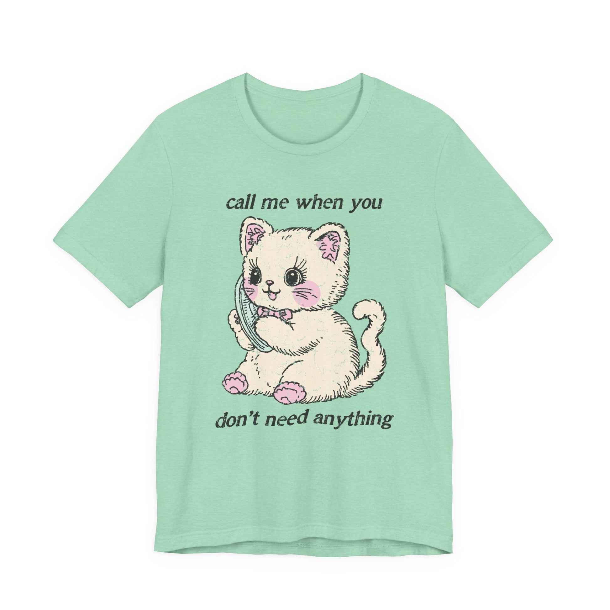 "Call Me When You Don't Need Anything" Funny Teacher T-shirt - Teacher Care Crate - T-Shirt