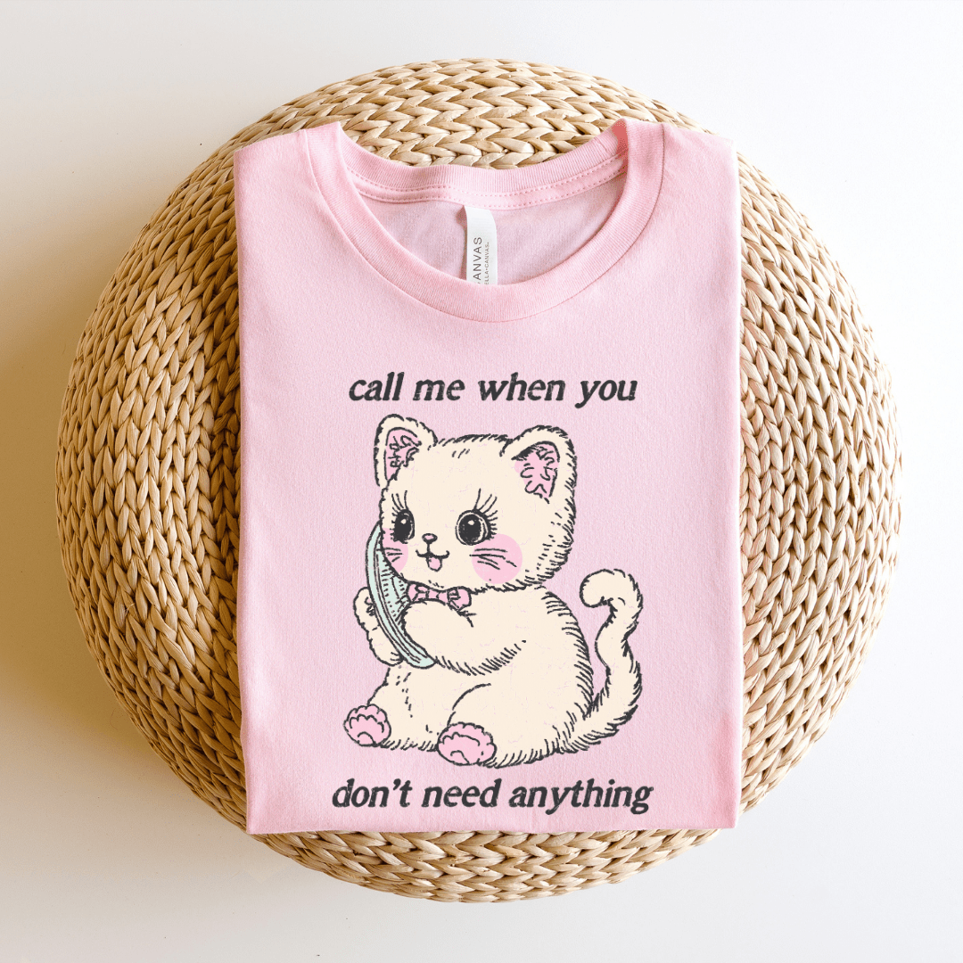 "Call Me When You Don't Need Anything" Funny Teacher T-shirt - Teacher Care Crate - T-Shirt