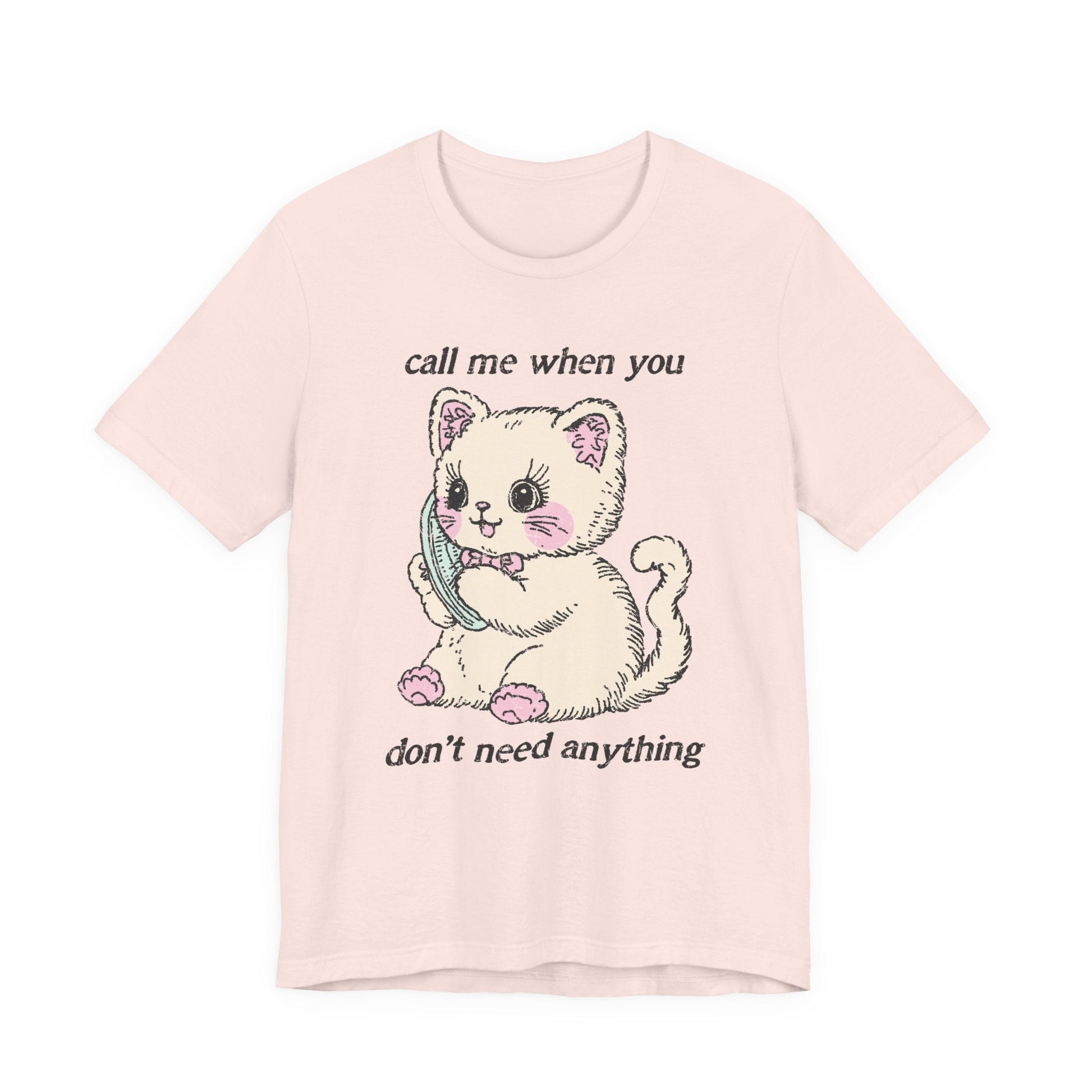 "Call Me When You Don't Need Anything" Funny Teacher T-shirt - Teacher Care Crate - T-Shirt