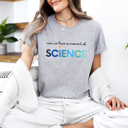 "Can We Have a Moment of Science" Teacher T-shirt - Teacher Care Crate - T-Shirt