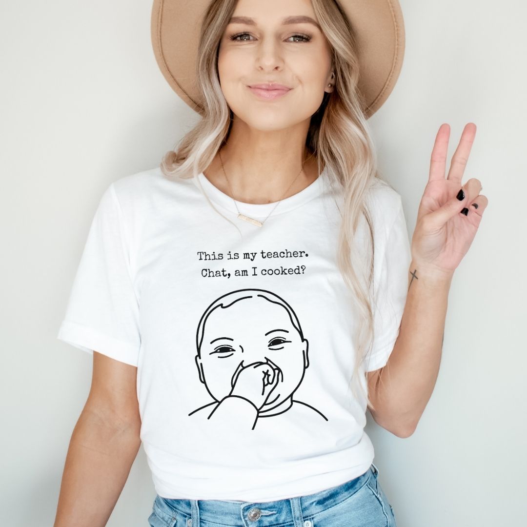 "Chat Am I Cooked?" Funny Meme Teacher T-shirt - Teacher Care Crate-T-Shirt