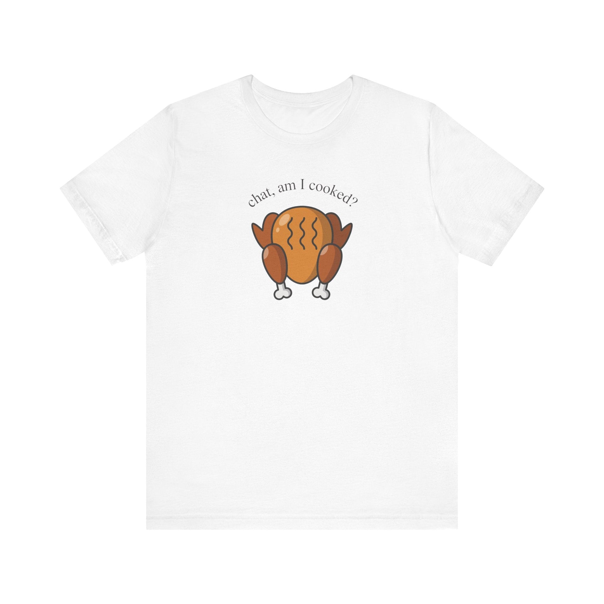"Chat Am I Cooked?" Thanksgiving Teacher T-shirt - Teacher Care Crate - T-Shirt