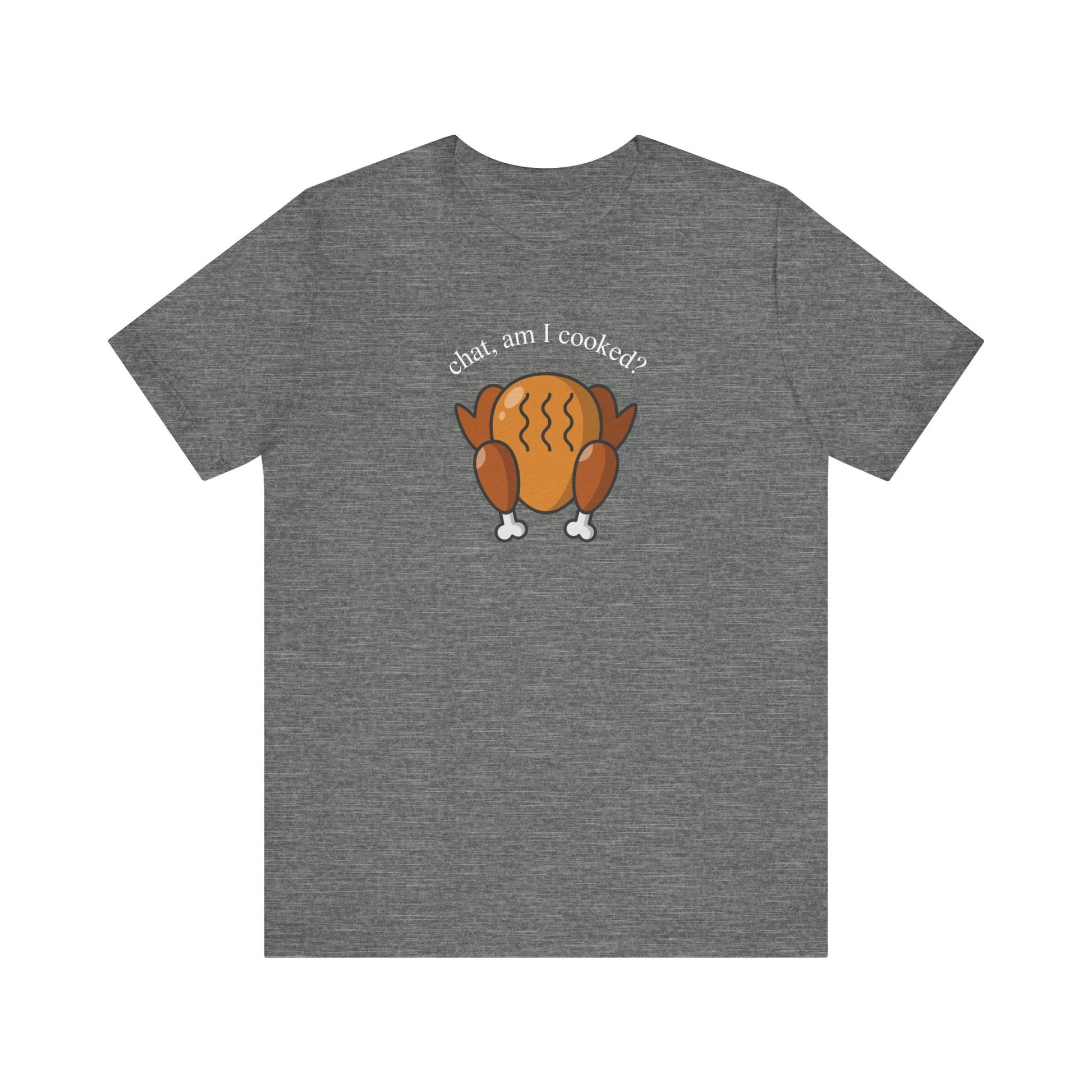 "Chat Am I Cooked?" Thanksgiving Teacher T-shirt - Teacher Care Crate - T-Shirt
